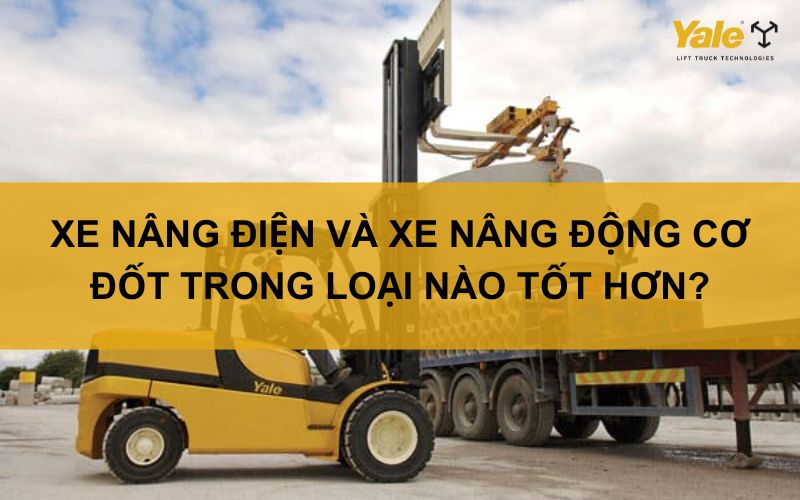 XE NÂNG ĐIỆN VÀ XE NÂNG ĐỘNG CƠ ĐỐT TRONG ( DẦU/ XĂNG/ GAS), LOẠI NÀO TỐT HƠN?