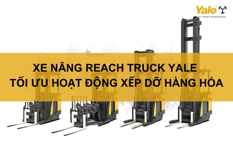 Xe nâng Reach Truck Yale NR/NDR030-045EC: Tối ưu hoạt động xếp dỡ hàng hóa