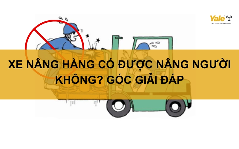 Thumbnail xe nâng hàng có được nâng người không