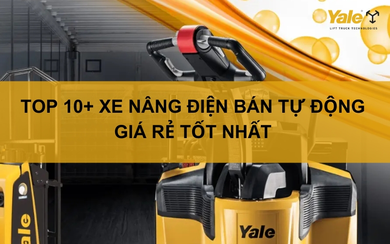top 10+ xe nâng điện bán tự động tốt nhất 2024