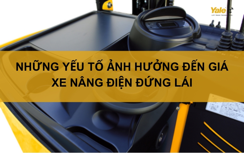 Thumbnail yếu tố ảnh hưởng đến giá xe nâng điện đứng lái