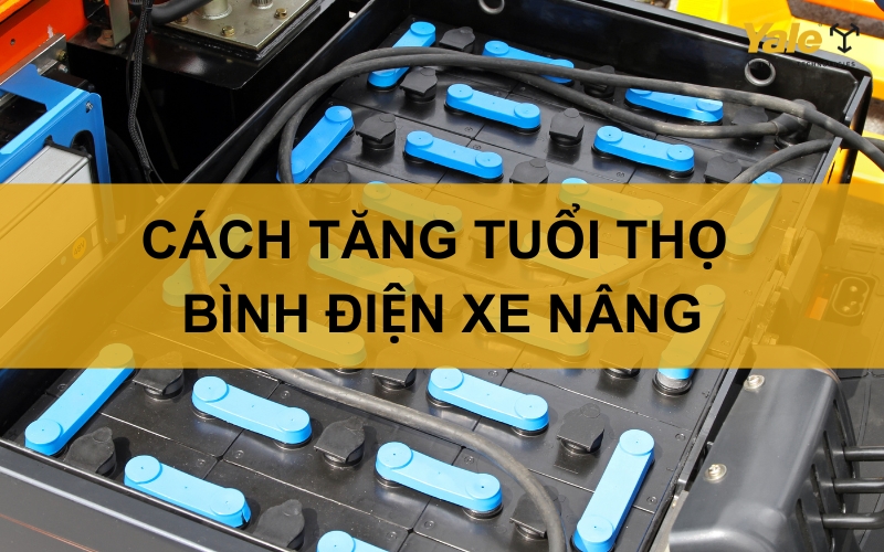 Cách tăng tuổi thọ bình điện xe nâng không phải ai cũng biết