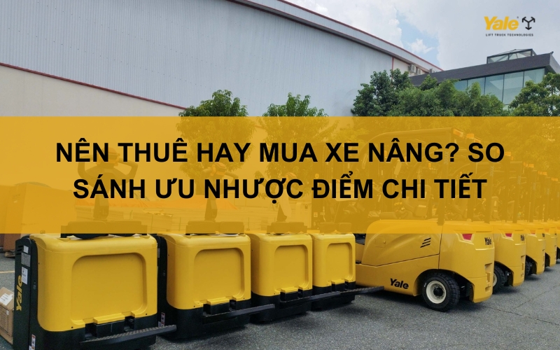 thumbnail nên thuê hay mua xe nâng
