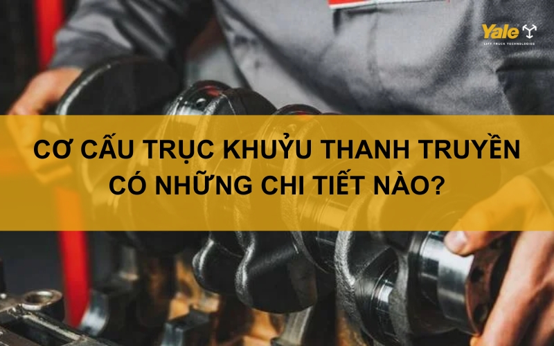 thumbnail cơ cấu trục khuỷu thanh truyền