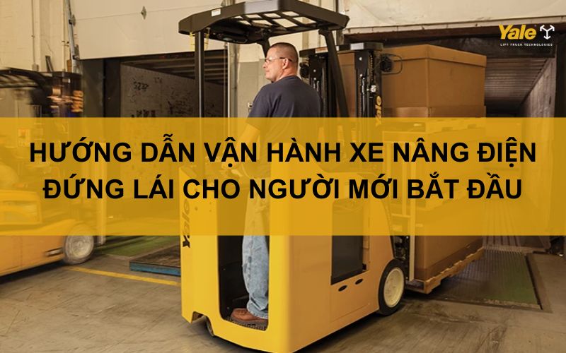 hướng dẫn vận hành xe nâng điện đứng lái