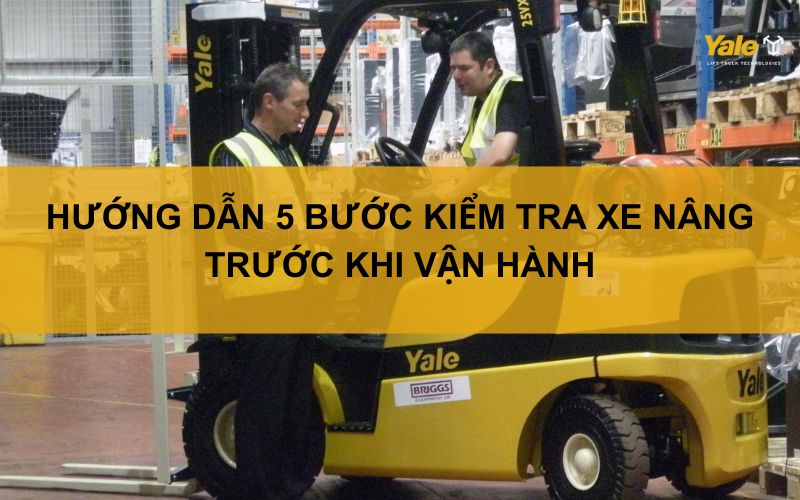kiểm tra xe nâng trước khi vận hành