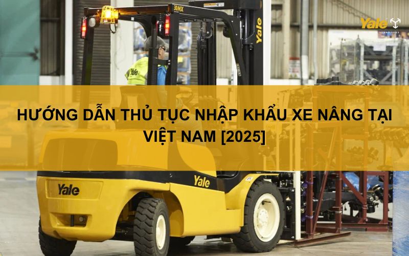 thủ tục nhập khẩu xe nâng
