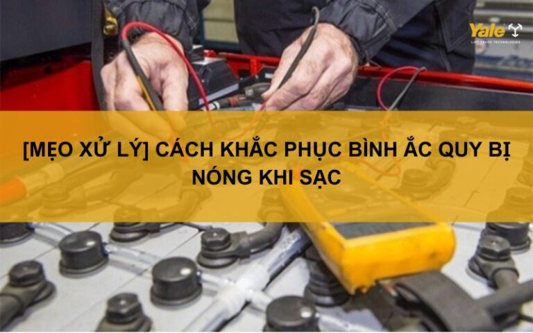 bình ắc quy bị nóng khi sạc