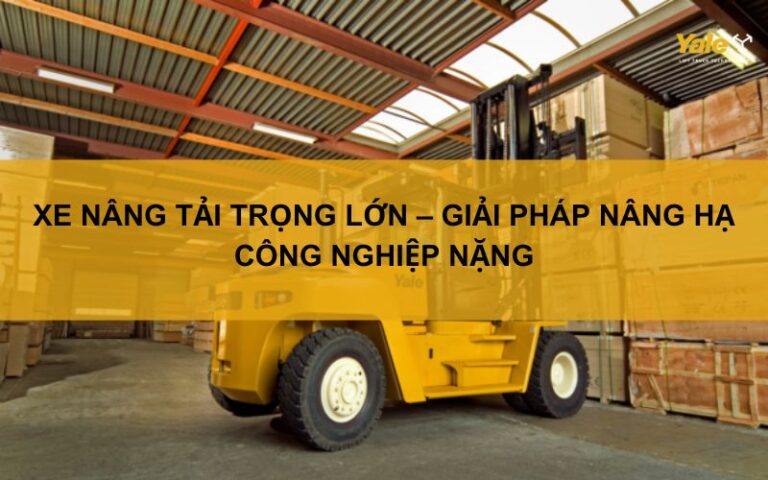 xe nâng tải trọng lớn