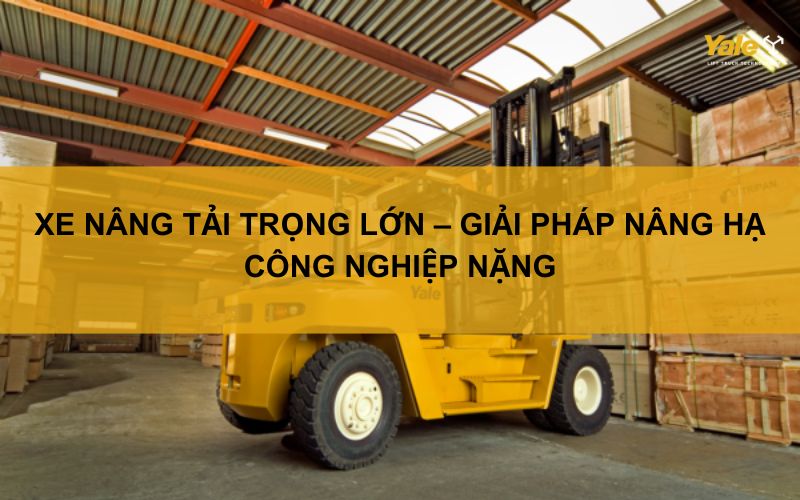 xe nâng tải trọng lớn