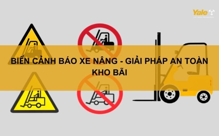Biển cảnh báo xe nâng - Giải pháp an toàn kho bãi