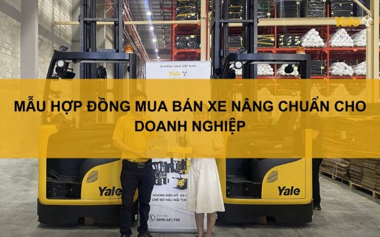 Mẫu hợp đồng mua bán xe nâng chuẩn cho doanh nghiệp