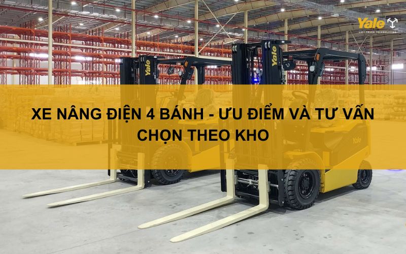 Xe nâng điện 4 bánh: Ưu điểm và cách chọn theo kho