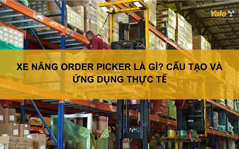 xe nâng order picker là gì