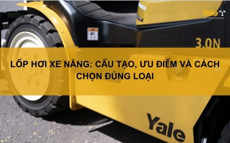 Lốp hơi xe nâng: Cấu tạo, ưu điểm và cách chọn đúng loại