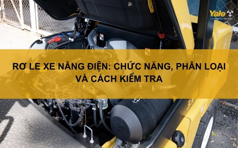 Rơ le xe nâng điện: Chức năng, phân loại và cách kiểm tra