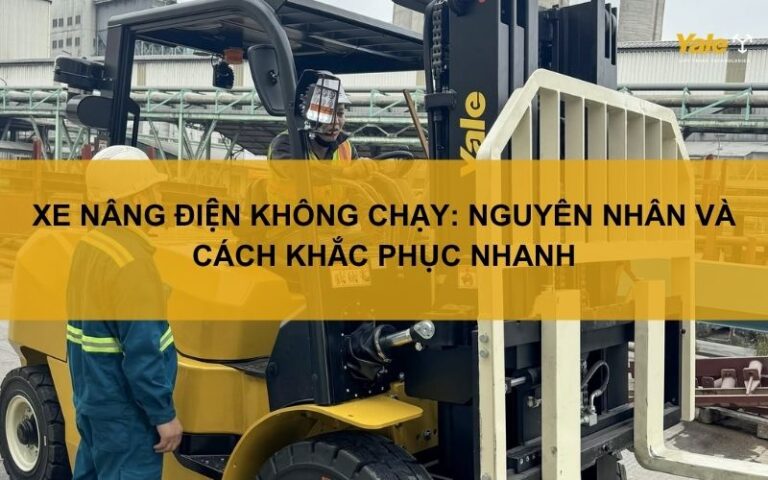 Xe nâng điện không chạy: Nguyên nhân và cách khắc phục nhanh