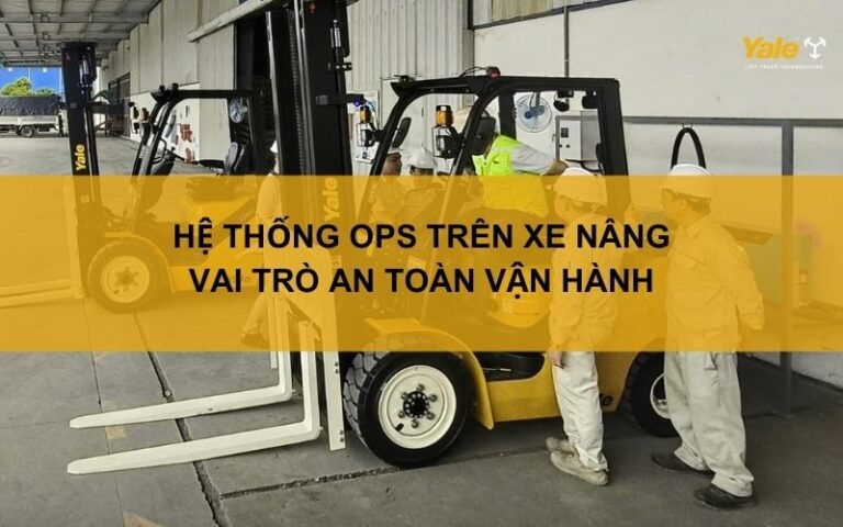 Hệ thống OPS trên xe nâng: Vai trò an toàn vận hành
