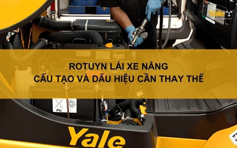 Rotuyn lái xe nâng: Cấu tạo và dấu hiệu cần thay thế