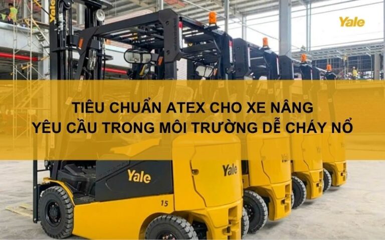 Tiêu chuẩn ATEX cho xe nâng: Yêu cầu trong môi trường dễ cháy nổ